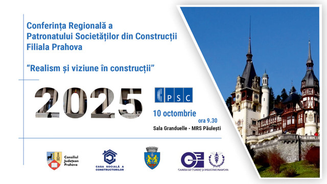CONFERINȚA REGIONALĂ ”REALISM ȘI VIZIUNE ÎN CONSTRUCȚII” A PATRONATULUI SOCIETĂȚILOR DIN CONSTRUCȚII FILIALA PRAHOVA